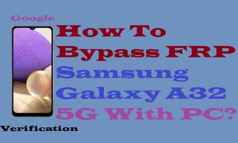 How To Bypass FRP Samsung Galaxy A32 5G With PC?