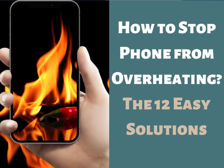 How To Stop Phone From Overheating: The 12 Easy Solutions