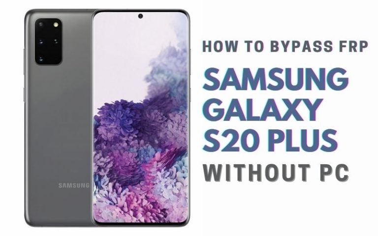 How To Bypass/Unlock FRP Samsung S20 Plus Without PC?