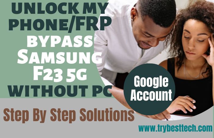 How To Unlock My Phone/FRP Bypass Samsung F23 5G Without PC