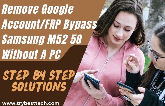Remove Google Account/FRP Bypass Samsung M52 5G Without A PC