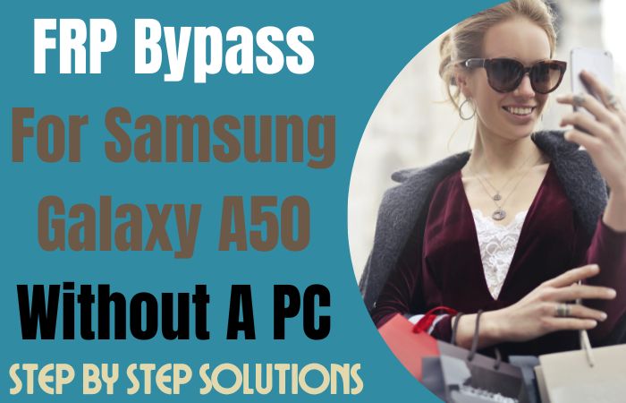 How to FRP Bypass For Samsung Galaxy A50 Without A PC