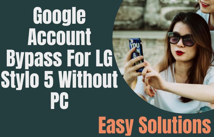 How To Easy Google Account Bypass For LG Stylo 5 Without PC