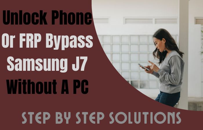How To Unlock Phone Or FRP Bypass Samsung J7 Without A PC
