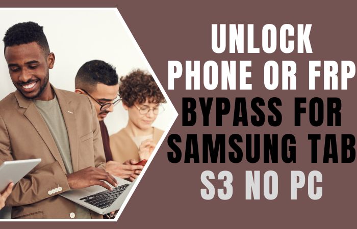 How To Unlock Phone Or FRP Bypass For Samsung Tab S3 No PC