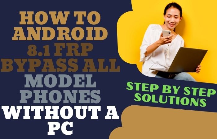 How To Android 8.1 FRP Bypass All Model Phones Without A PC
