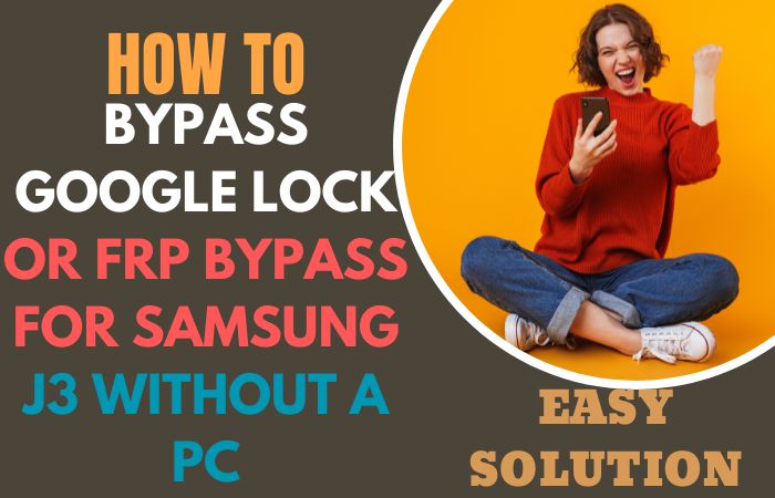 Bypass Google Lock Or FRP Bypass For Samsung J3 Without A PC