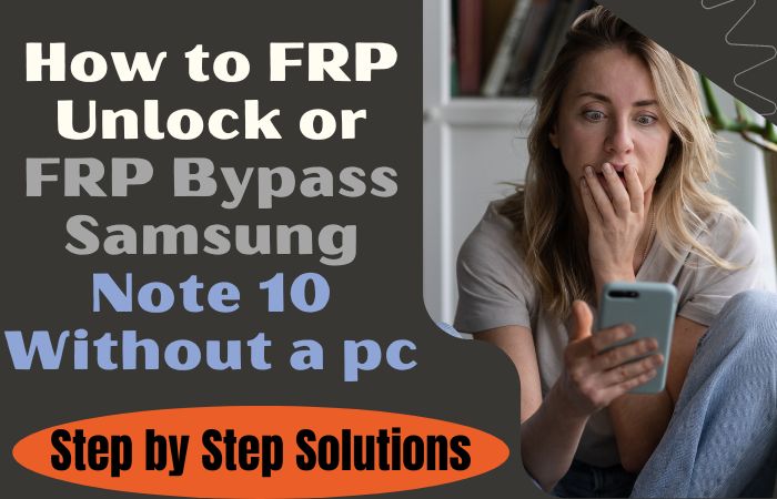 How To FRP Unlock Or FRP Bypass Samsung Note 10 Without A PC
