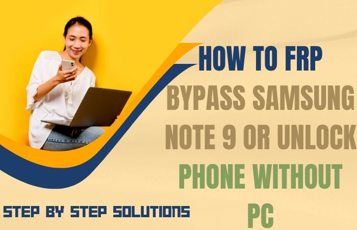 How To FRP Bypass Samsung Note 9 Or Unlock Phone Without PC