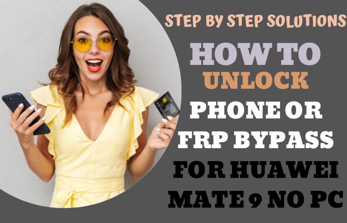 How To Unlock Phone Or FRP Bypass For Huawei Mate 9 No PC