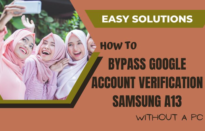 How To Bypass Google Account Verification Samsung A13 No PC
