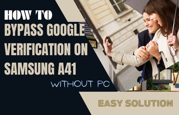 How To Bypass Google Verification On Samsung A41 Without PC