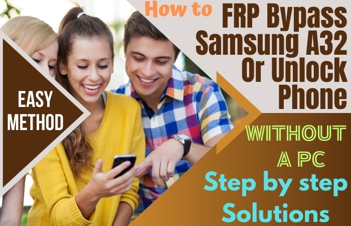 How To FRP Bypass Samsung A32 Or Unlock Phone Without A PC