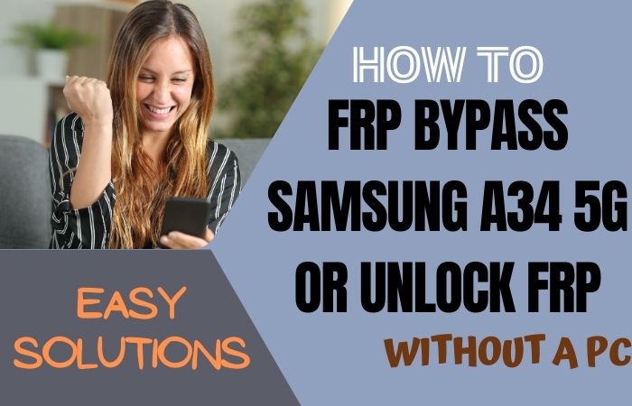 How To FRP Bypass Samsung A34 5G Or Unlock FRP Without A PC
