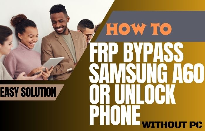 How To FRP Bypass Samsung A60 Or Unlock Phone Without PC