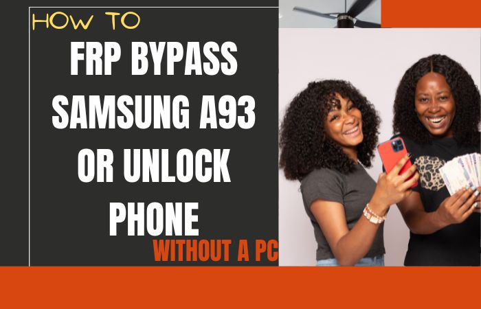 How To FRP Bypass Samsung A93 Or Unlock Phone Without A PC