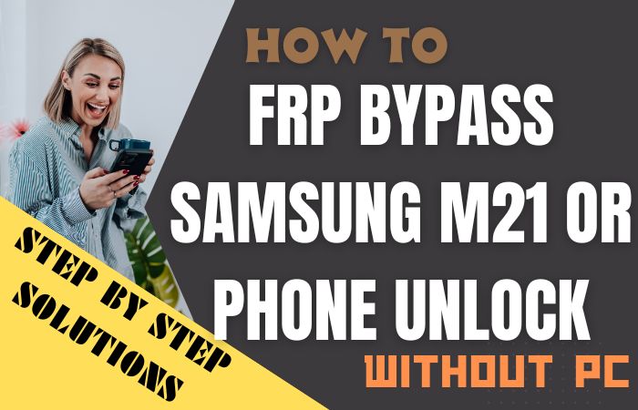 How To FRP Bypass Samsung M21 Or Phone Unlock Without A PC
