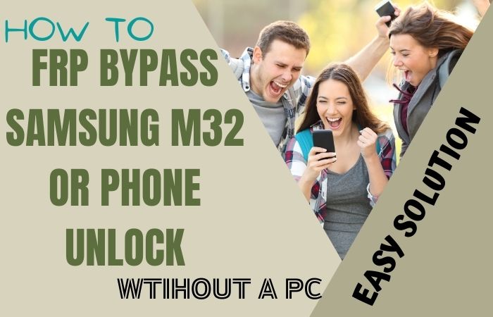 How To FRP Bypass Samsung M32 Or Phone Unlock Without A PC