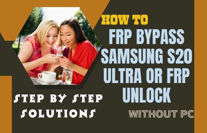 How To FRP Bypass Samsung S20 Ultra Or FRP Unlock Without PC