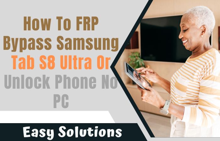 How To FRP Bypass Samsung Tab S8 Ultra Or Unlock Phone No PC