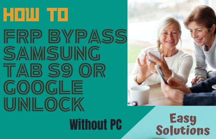 How To FRP Bypass Samsung Tab S9 Or Google Unlock Without PC