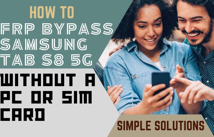 How To FRP Bypass Samsung Tab S8 5G Without A PC Or Sim Card