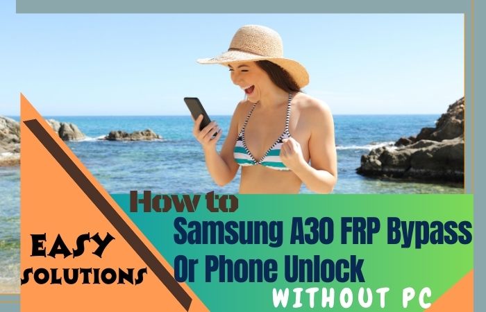 How To Samsung A30 FRP Bypass Or Phone Unlock Without PC