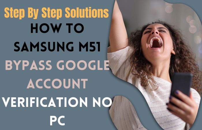 How To Samsung M51 Bypass Google Account Verification No PC
