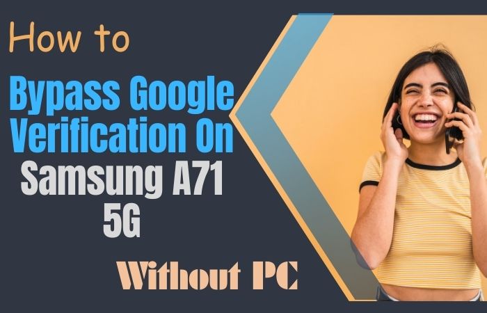 How To Bypass Google Verification On Samsung A71 5G No PC