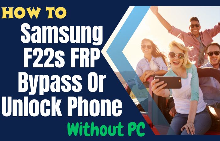 How To Samsung F22s FRP Bypass Or Unlock Phone Without PC