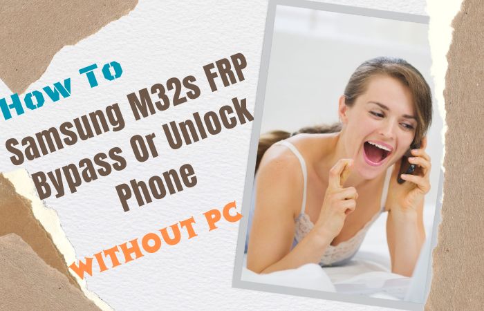 How To Samsung M32s FRP Bypass Or Unlock Phone Without PC