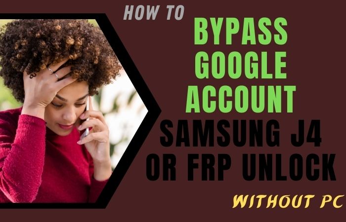 How To Bypass Google Account Samsung J4 Or FRP Unlock No PC
