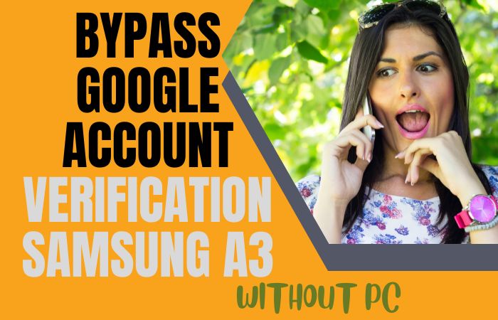 How To Bypass Google Account Verification Samsung A3 No PC