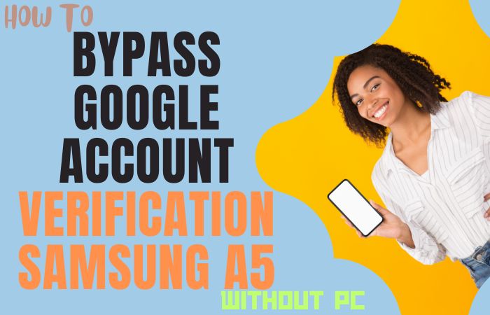 How To Bypass Google Account Verification Samsung A5 No PC