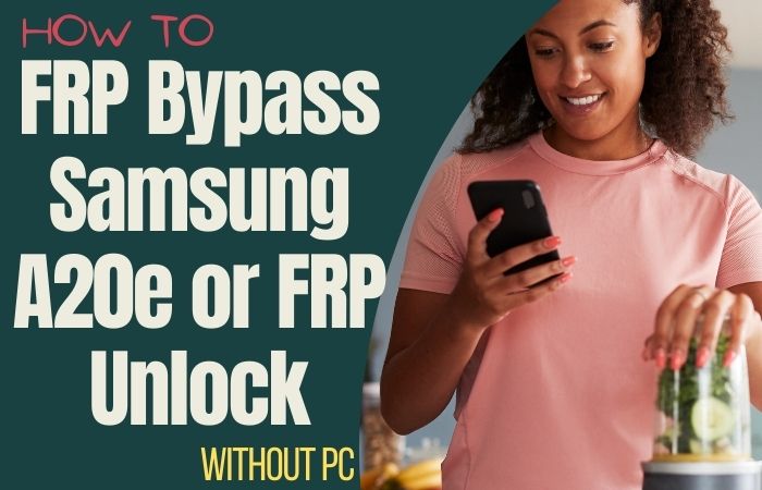 How To FRP Bypass Samsung A20e Or FRP Unlock Without PC