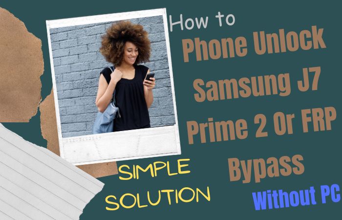 How To Phone Unlock Samsung J7 Prime 2 Or FRP Bypass No PC