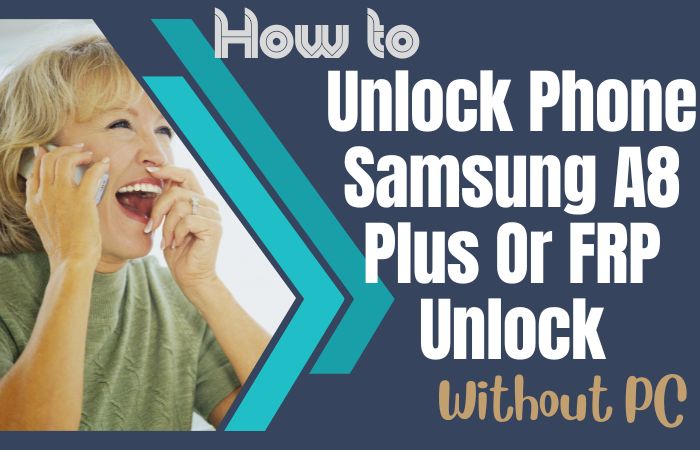How To Unlock Phone Samsung A8 Plus Or FRP Unlock Without PC
