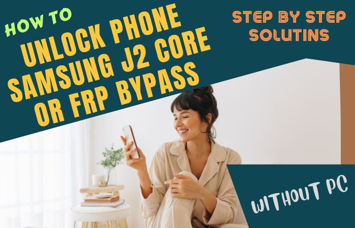 How To Unlock Phone Samsung J2 Core Or FRP Bypass Without PC