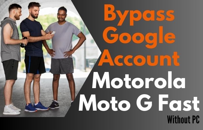 How To Bypass Google Account Motorola Moto G Fast Without PC
