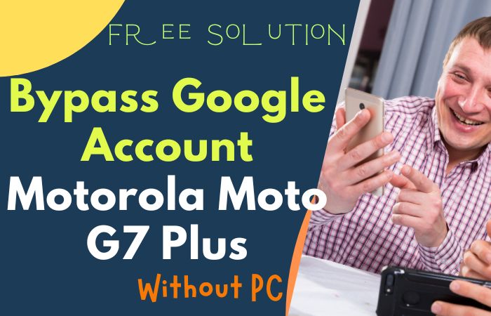 How To Bypass Google Account Motorola Moto G7 Plus No PC