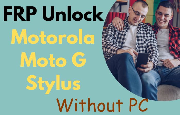 How To FRP Bypass Or Unlock Phone Motorola Moto G Stylus