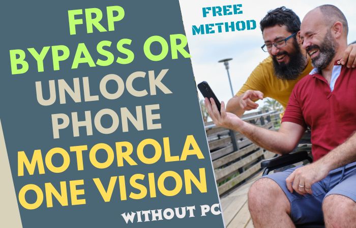 How To FRP Bypass Or Unlock Phone Motorola One Vision No PC