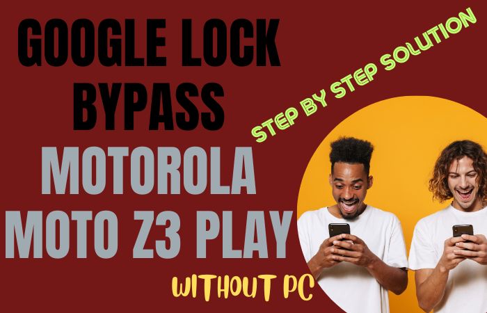 How To Google Lock Bypass Motorola Moto Z3 Play Without PC