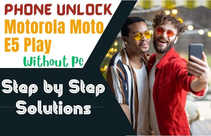 How To Phone Unlock Motorola Moto E5 Play Without PC