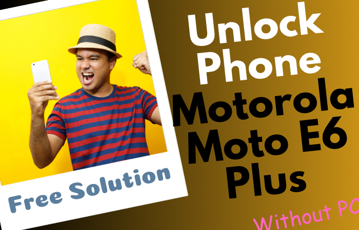 How To Unlock Phone Motorola Moto E6 Plus Without PC