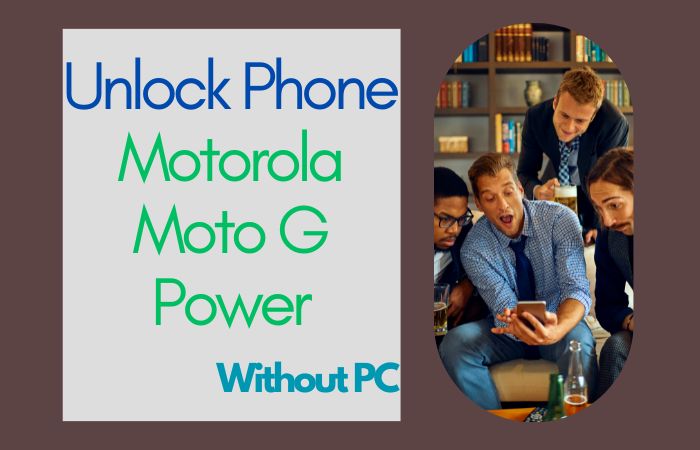 How To Unlock Phone Motorola Moto G Power Without Computer