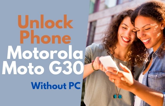 How To Unlock Phone Motorola Moto G30 Or FRP Bypass No PC