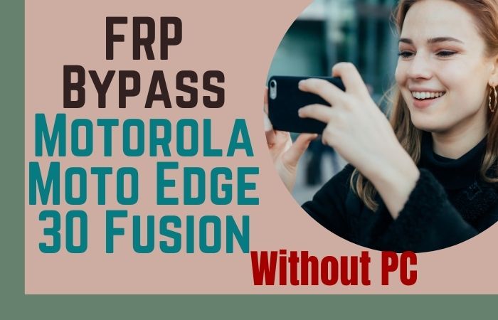 How To FRP Bypass Motorola Moto Edge 30 Fusion Without PC