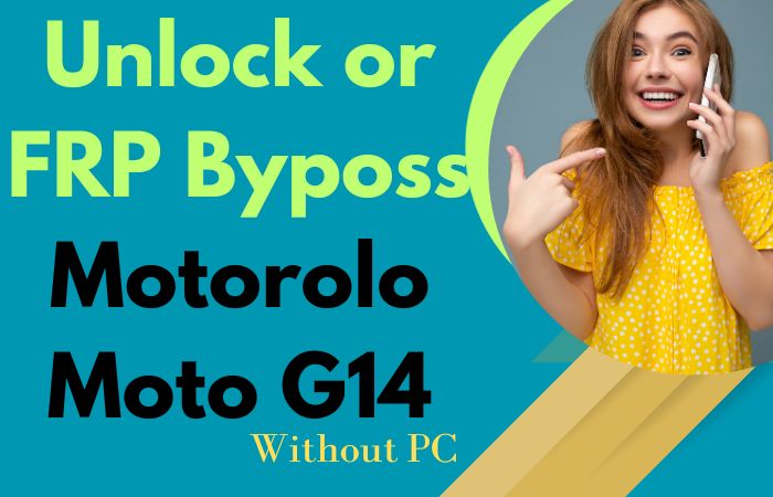 How To Unlock Or FRP Bypass Motorola Moto G14 Without PC