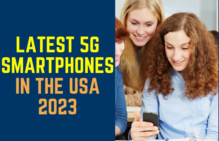 Latest 5G Smartphones In The USA 2023